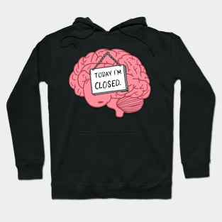 Today I'm Closed - Funny Brain Cartoon Sticker Hoodie